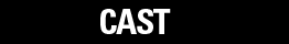 cast
