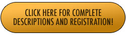click here for complete descriptionsand registration